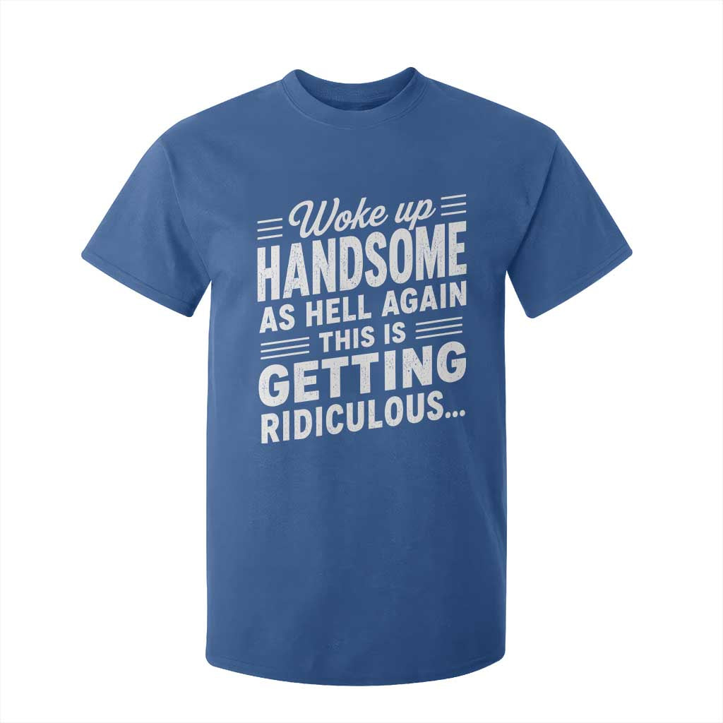Woke Up Handsome Again Funny Confidence Quote T Shirt For Kid Sarcastic Distressed Humor Graphic
