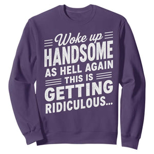 Woke Up Handsome Again Funny Confidence Quote Sweatshirt Sarcastic Distressed Humor Graphic