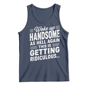 Woke Up Handsome Again Funny Confidence Quote Tank Top Sarcastic Distressed Humor Graphic