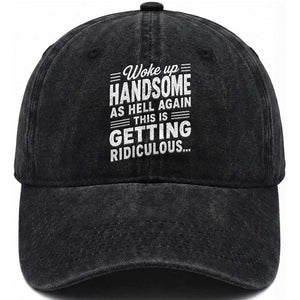 Woke Up Handsome Again Funny Confidence Quote Washed Cotton Baseball Cap Sarcastic Distressed Humor Graphic
