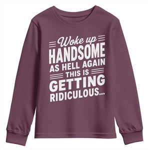 Woke Up Handsome Again Funny Confidence Quote Youth Sweatshirt Sarcastic Distressed Humor Graphic