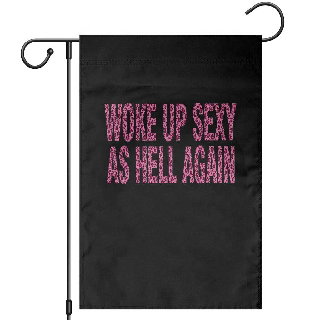 Woke Up Sexy Again Funny Confidence Quote Garden Flag Sarcastic Humor Y2K Pink Leopard Graphic