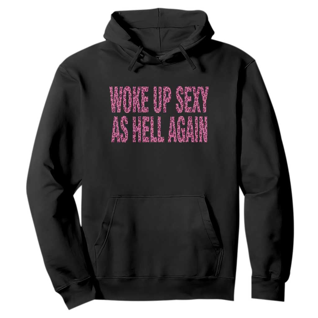 Woke Up Sexy Again Funny Confidence Quote Hoodie Sarcastic Humor Y2K Pink Leopard Graphic