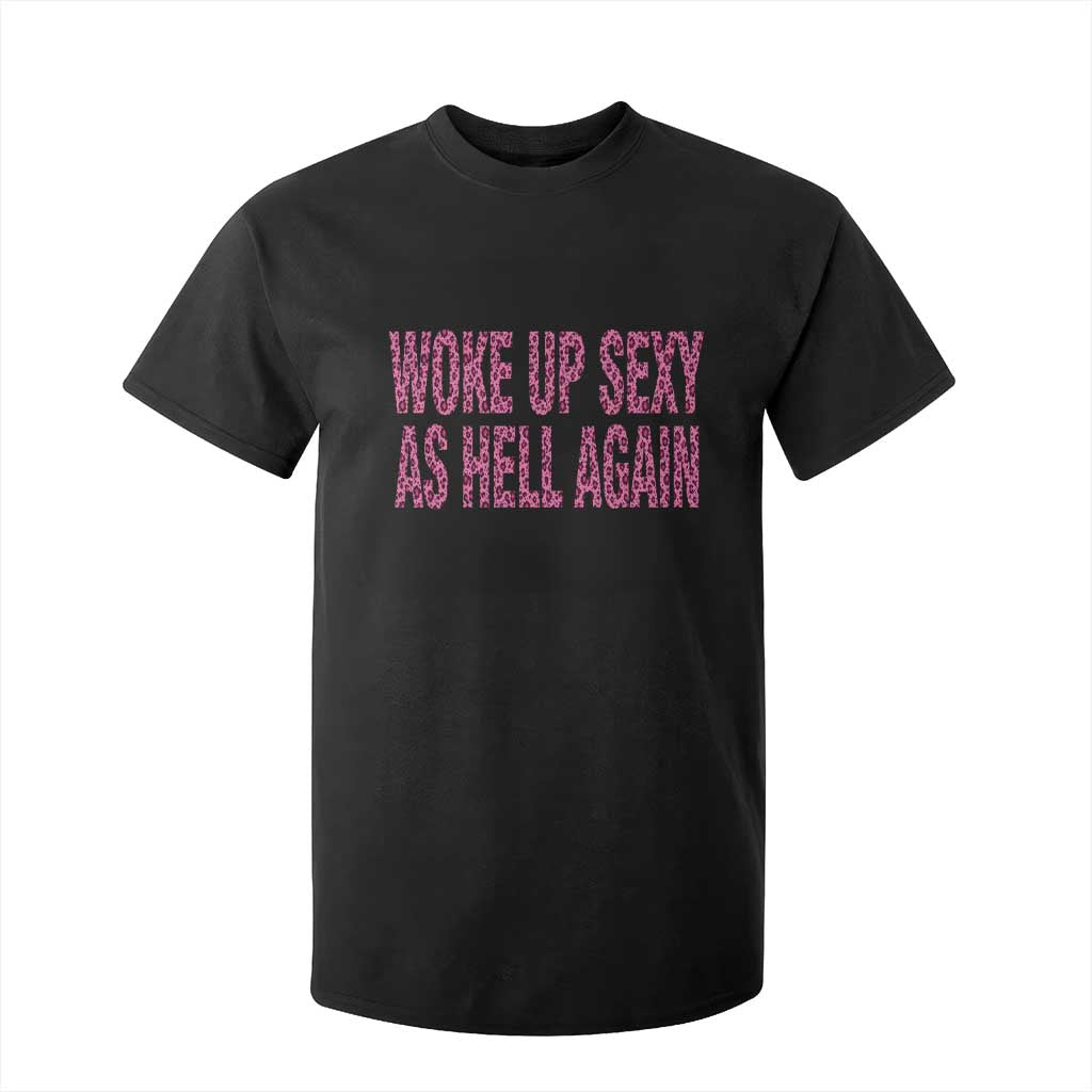 Woke Up Sexy Again Funny Confidence Quote T Shirt For Kid Sarcastic Humor Y2K Pink Leopard Graphic