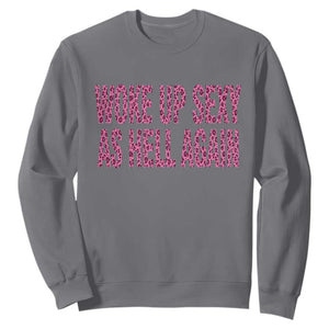 Woke Up Sexy Again Funny Confidence Quote Sweatshirt Sarcastic Humor Y2K Pink Leopard Graphic