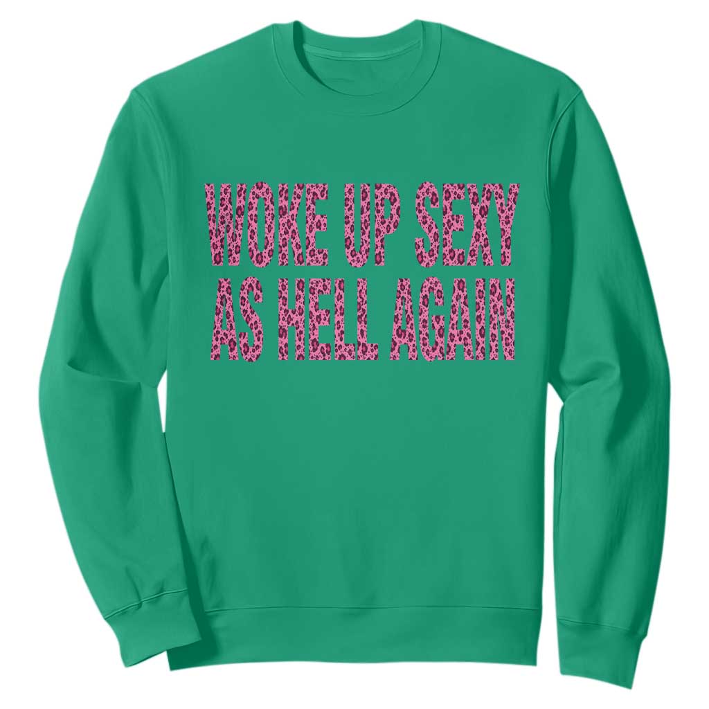 Woke Up Sexy Again Funny Confidence Quote Sweatshirt Sarcastic Humor Y2K Pink Leopard Graphic
