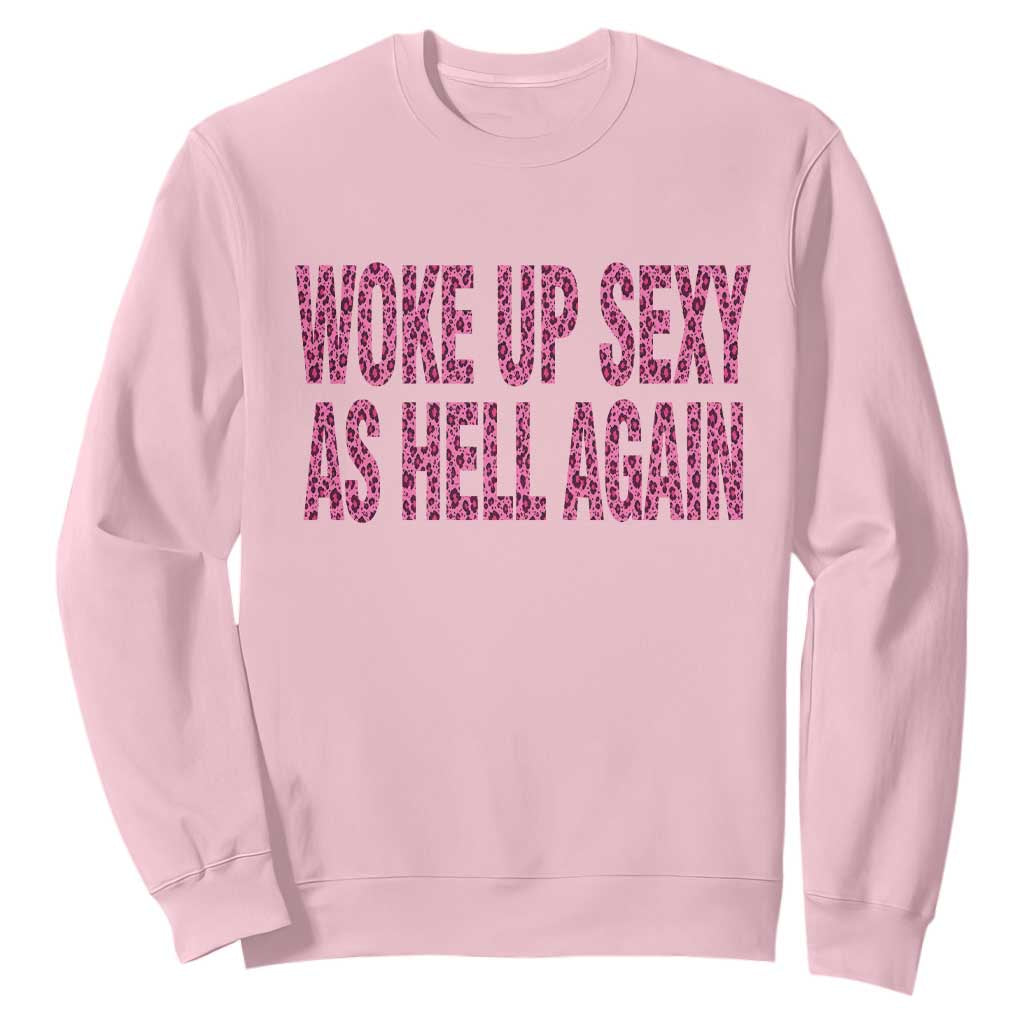Woke Up Sexy Again Funny Confidence Quote Sweatshirt Sarcastic Humor Y2K Pink Leopard Graphic