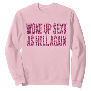 Woke Up Sexy Again Funny Confidence Quote Sweatshirt Sarcastic Humor Y2K Pink Leopard Graphic