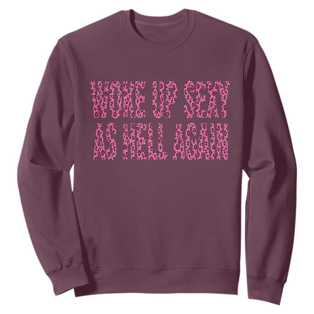 Woke Up Sexy Again Funny Confidence Quote Sweatshirt Sarcastic Humor Y2K Pink Leopard Graphic