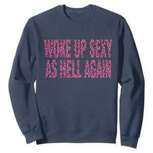 Woke Up Sexy Again Funny Confidence Quote Sweatshirt Sarcastic Humor Y2K Pink Leopard Graphic
