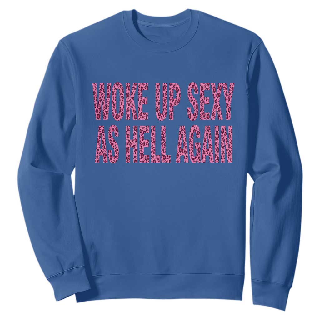 Woke Up Sexy Again Funny Confidence Quote Sweatshirt Sarcastic Humor Y2K Pink Leopard Graphic