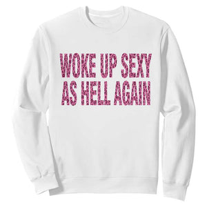 Woke Up Sexy Again Funny Confidence Quote Sweatshirt Sarcastic Humor Y2K Pink Leopard Graphic