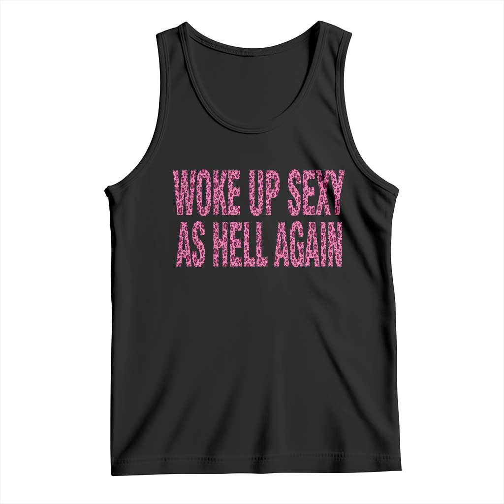Woke Up Sexy Again Funny Confidence Quote Tank Top Sarcastic Humor Y2K Pink Leopard Graphic