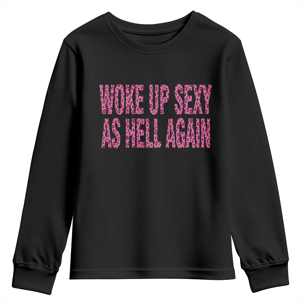 Woke Up Sexy Again Funny Confidence Quote Youth Sweatshirt Sarcastic Humor Y2K Pink Leopard Graphic