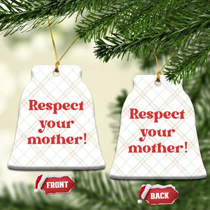 Respect Your Mother Ceramic Ornament Retro Funny Mothers Day