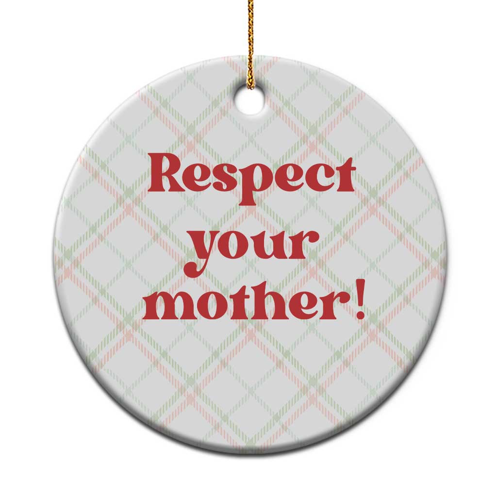 Respect Your Mother Ceramic Ornament Retro Funny Mothers Day