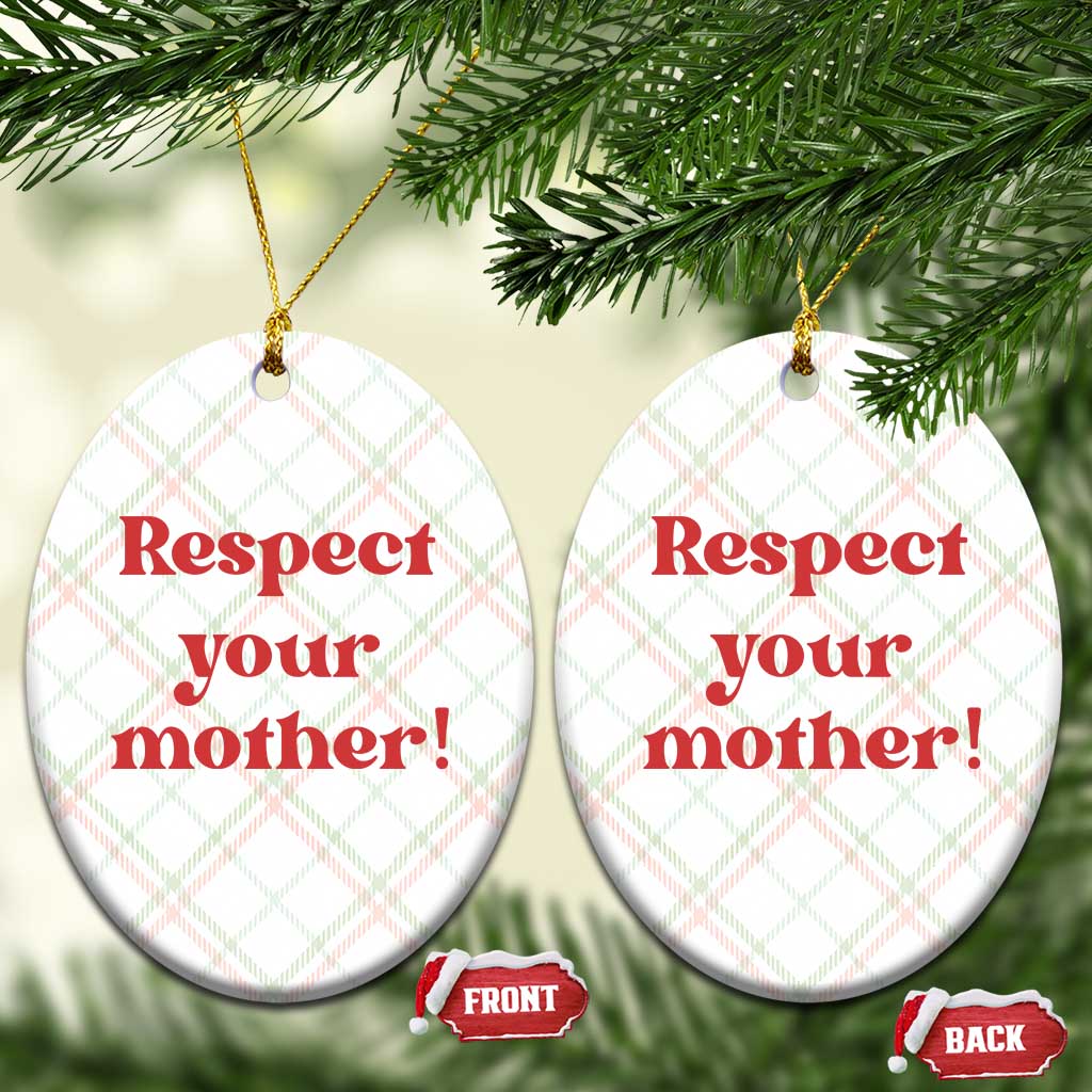 Respect Your Mother Ceramic Ornament Retro Funny Mothers Day
