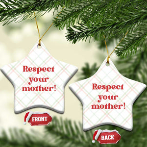 Respect Your Mother Ceramic Ornament Retro Funny Mothers Day