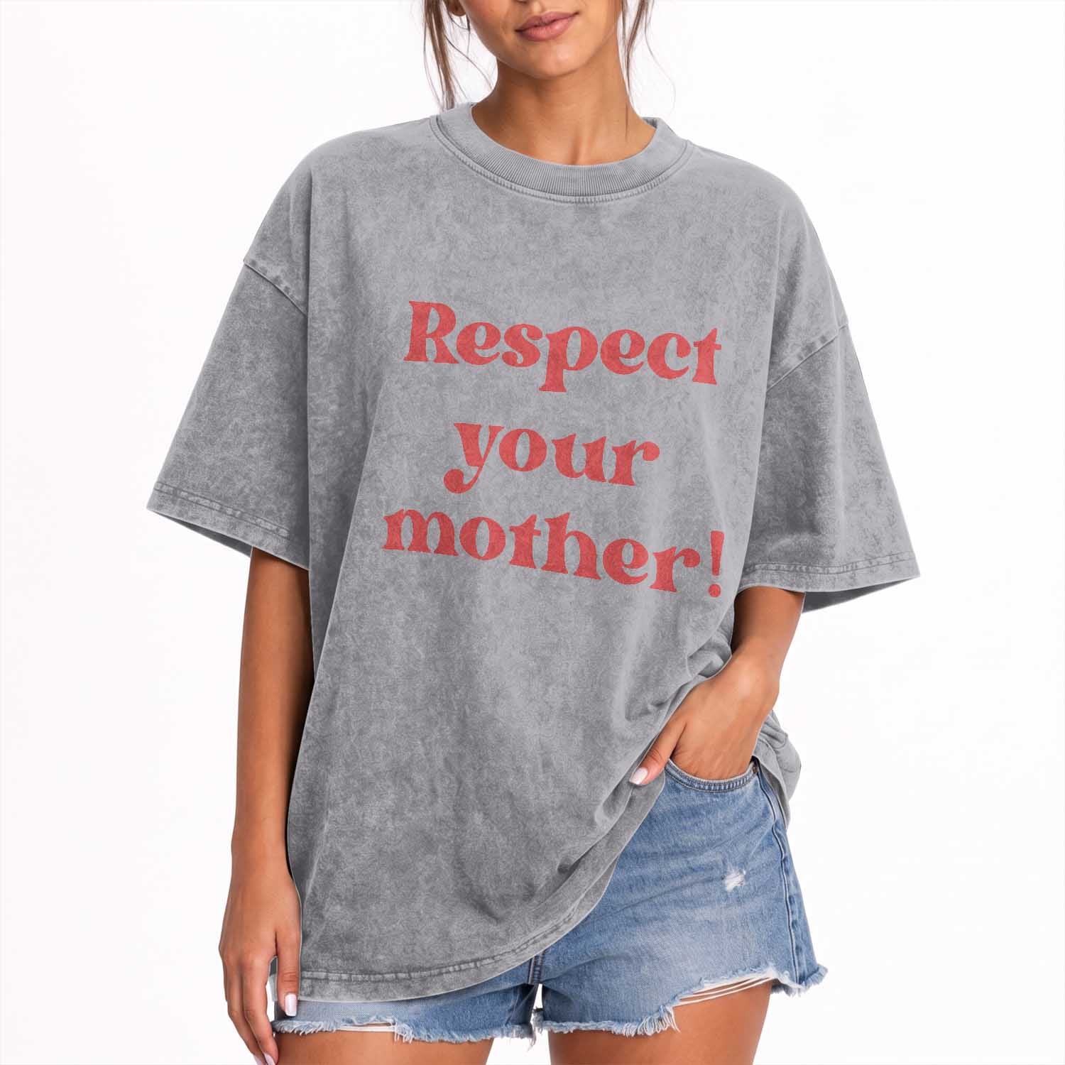 Respect Your Mother Washed Cotton T-Shirt Retro Funny Mothers Day