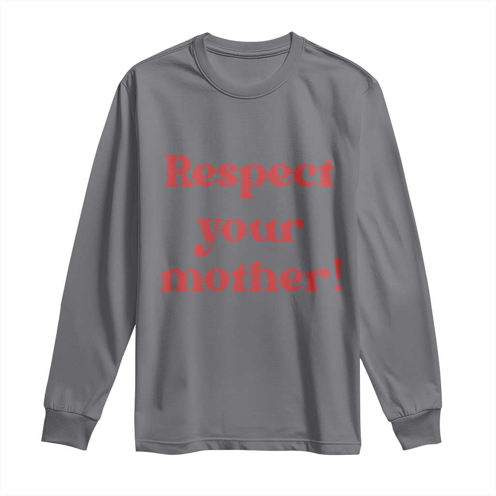 Respect Your Mother Long Sleeve Shirt Retro Funny Mothers Day
