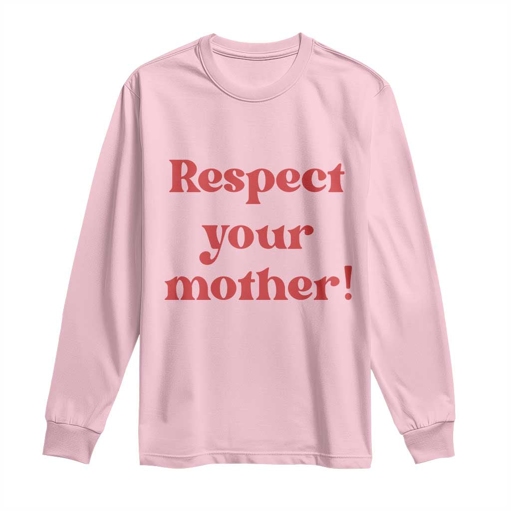 Respect Your Mother Long Sleeve Shirt Retro Funny Mothers Day