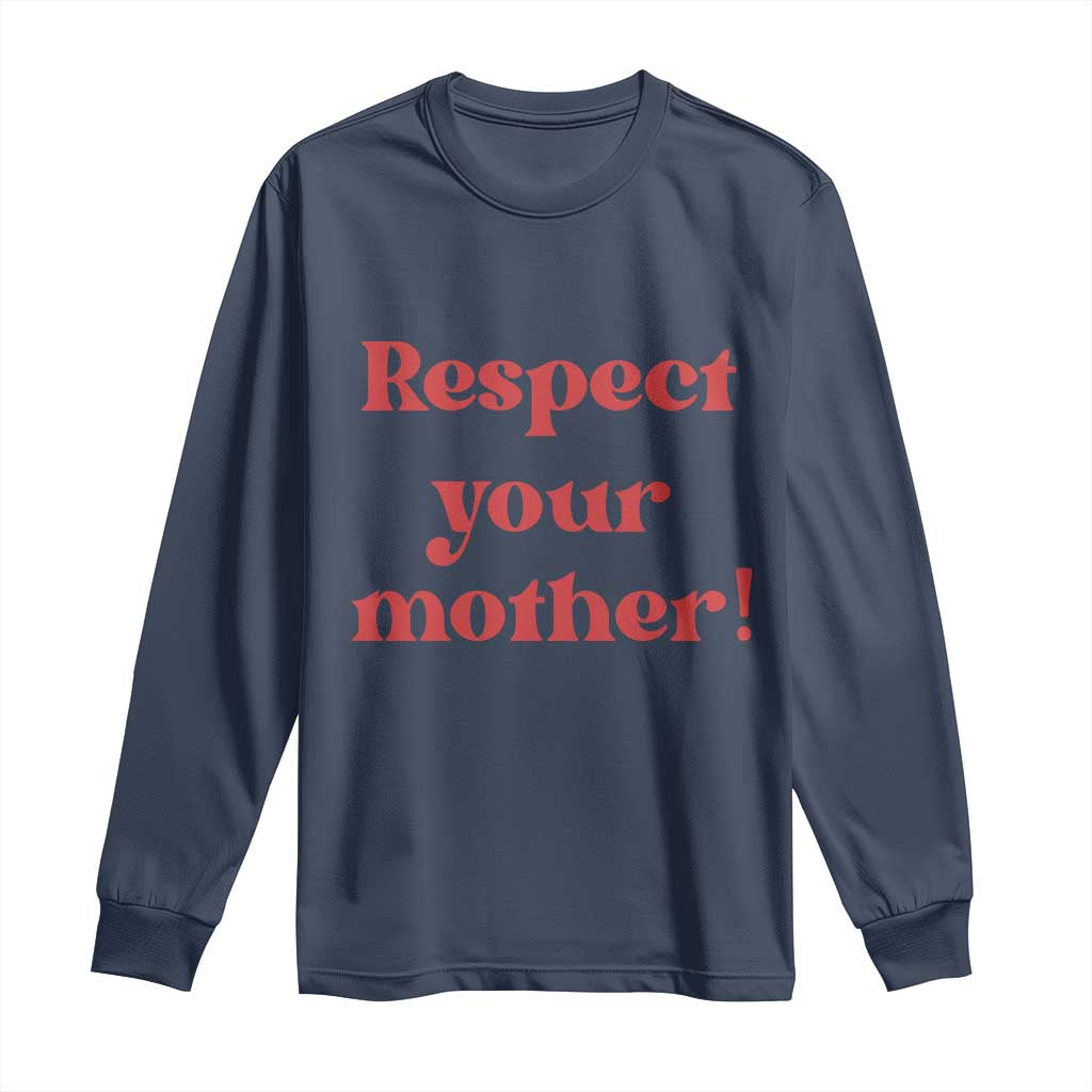 Respect Your Mother Long Sleeve Shirt Retro Funny Mothers Day