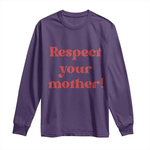 Respect Your Mother Long Sleeve Shirt Retro Funny Mothers Day