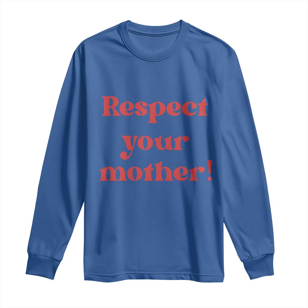 Respect Your Mother Long Sleeve Shirt Retro Funny Mothers Day