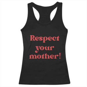 Respect Your Mother Racerback Tank Top Retro Funny Mothers Day