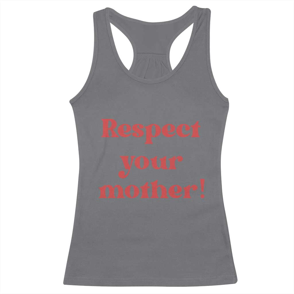Respect Your Mother Racerback Tank Top Retro Funny Mothers Day