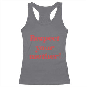 Respect Your Mother Racerback Tank Top Retro Funny Mothers Day