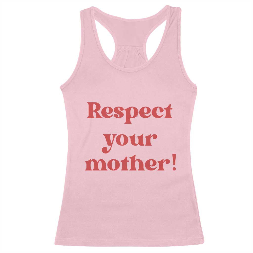 Respect Your Mother Racerback Tank Top Retro Funny Mothers Day