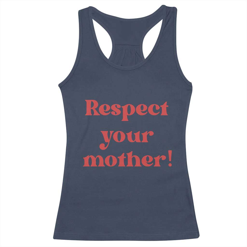 Respect Your Mother Racerback Tank Top Retro Funny Mothers Day
