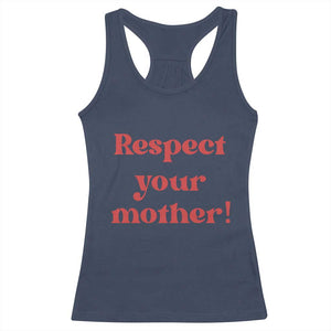 Respect Your Mother Racerback Tank Top Retro Funny Mothers Day