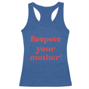 Respect Your Mother Racerback Tank Top Retro Funny Mothers Day