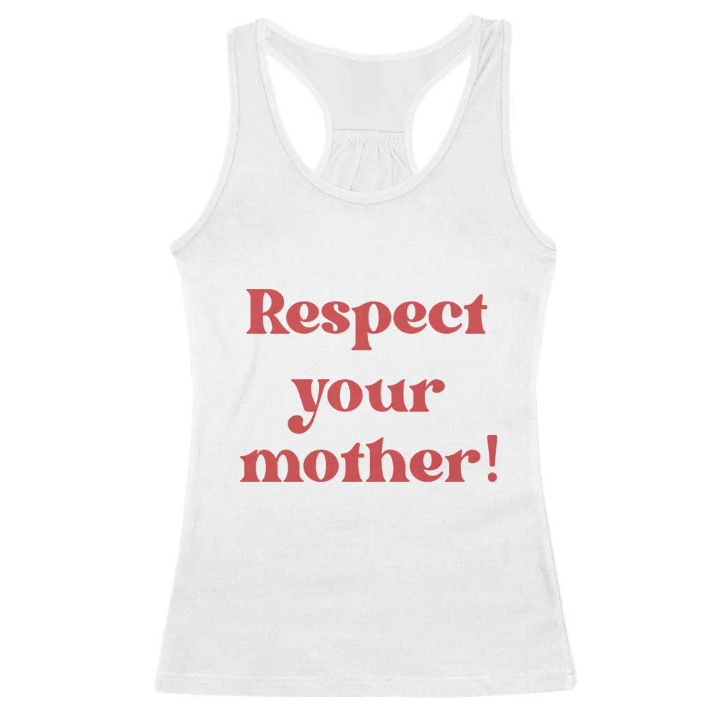 Respect Your Mother Racerback Tank Top Retro Funny Mothers Day