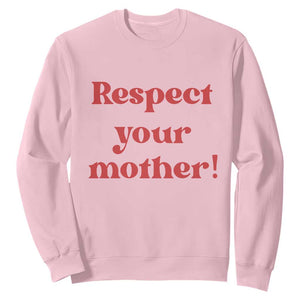 Respect Your Mother Sweatshirt Retro Funny Mothers Day