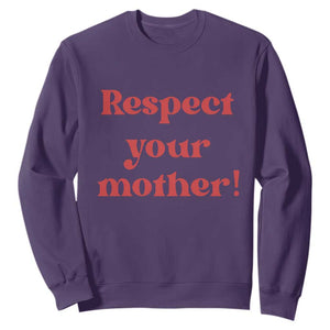 Respect Your Mother Sweatshirt Retro Funny Mothers Day