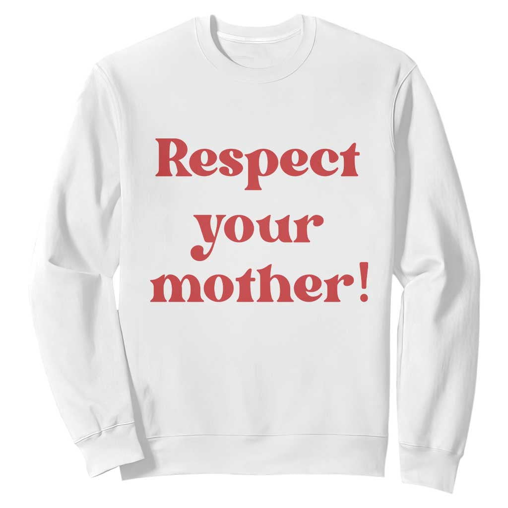 Respect Your Mother Sweatshirt Retro Funny Mothers Day