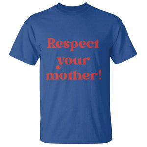 Respect Your Mother T Shirt Retro Funny Mothers Day