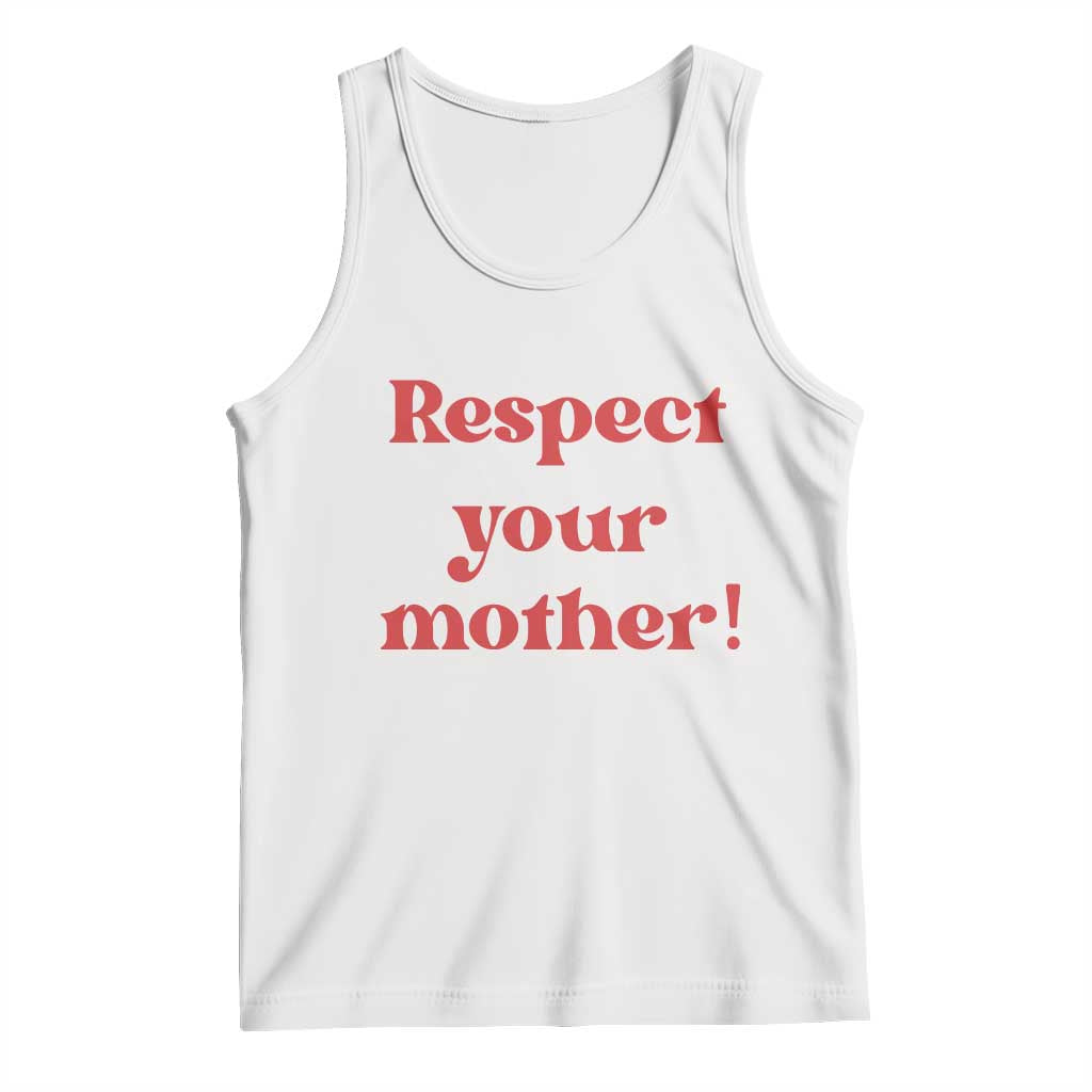 Respect Your Mother Tank Top Retro Funny Mothers Day