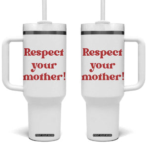Respect Your Mother Tumbler With Handle Retro Funny Mothers Day
