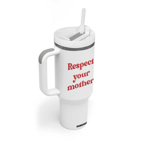 Respect Your Mother Tumbler With Handle Retro Funny Mothers Day