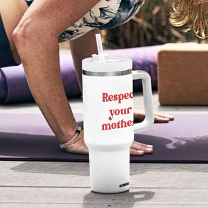 Respect Your Mother Tumbler With Handle Retro Funny Mothers Day