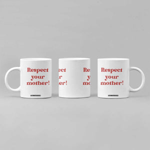 Respect Your Mother Coffee Mug Retro Funny Mothers Day
