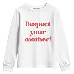 Respect Your Mother Youth Sweatshirt Retro Funny Mothers Day