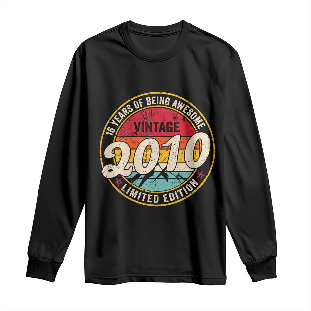 16th Birthday Long Sleeve Shirt Vintage 2010 Limited Edition Funny 16 Year Old Gift