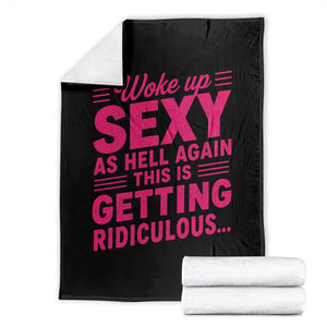 Woke Up Sexy Again Funny Confidence Quote Throw Blanket Sarcastic Distressed Humor Graphic