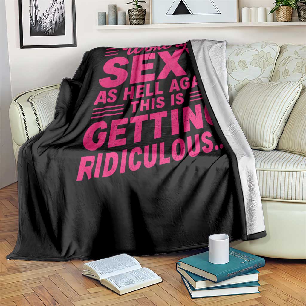 Woke Up Sexy Again Funny Confidence Quote Throw Blanket Sarcastic Distressed Humor Graphic