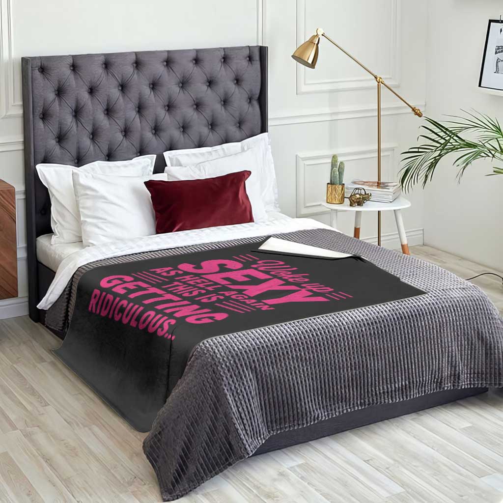 Woke Up Sexy Again Funny Confidence Quote Throw Blanket Sarcastic Distressed Humor Graphic